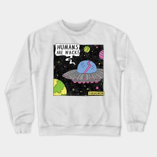 Humans Are Wack (UFO) Crewneck Sweatshirt